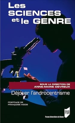 Les sciences et le genre - Déjouer l’androcentrisme