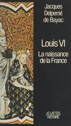 Louis VI - La naissance de la France