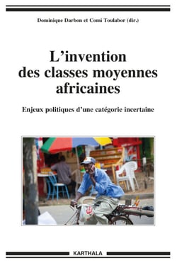 L'invention des classes moyennes africaines - Enjeux politiques d'une catégorie incertaine