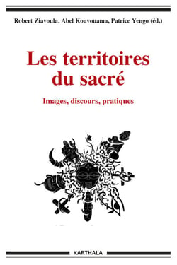 Les territoires du sacré - Images, discours, pratiques