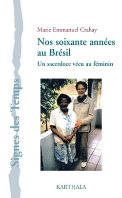 Nos soixante années au Brésil - Un sacerdoce vécu au féminin