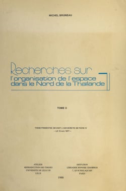 Recherches sur l'organisation de l'espace dans le nord de la Thaïlande (2) - Thèse présentée devant l'Université de Paris IV, le 10 juin 1977