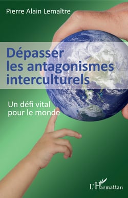 Dépasser les antagonismes interculturels - Un défi vital pour le monde