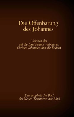 Die Offenbarung des Johannes - Das prophetische Buch des Neuen Testaments der Bibel - Visionen des auf die Insel Patmos verbannten Christen Johannes über die Endzeit