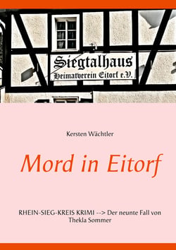 Mord in Eitorf - Rhein-Sieg-Kreis Krimi - Der neunte Fall von Thekla Sommer