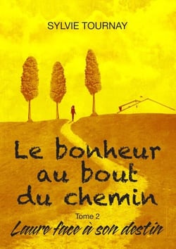 Le bonheur au bout du chemin, tome 2 - Laure face à son destin