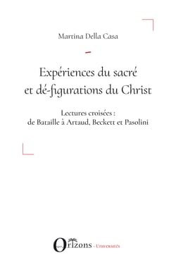 Expériences du sacré et dé-figuration du Christ - Lectures croisées : de Bataille à Artaud, Beckett et Pasolini
