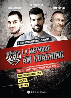 La méthode AW Coaching - Toutes les clés pour atteindre vos objectifs : Transformation physique, minceur, bien-être