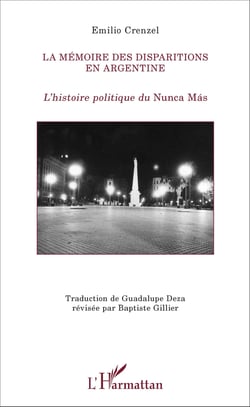 La mémoire des disparitions en Argentine - L'histoire politique du Nunca Más