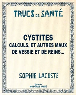 Cystites, calculs et autres maux de vessie et de reins...