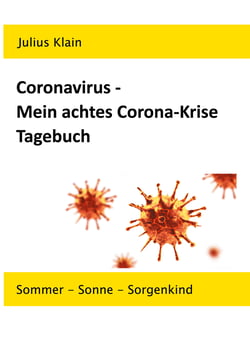 Coronavirus - Mein achtes Corona-Krise Tagebuch - Sommer - Sonne - Sorgenkind