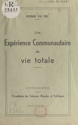 Une expérience communautaire de vie totale - Communication faite à l'Académie des sciences morales et politiques. Séance du 27 mai 1946