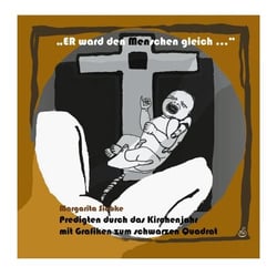 Er ward den Menschen gleich - Predigtsammlung mit Grafiken