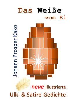 Das Weiße vom Ei - neue illustrierte Satire-Gedichte