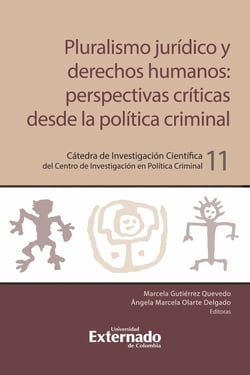 Pluralismo jurídico y derechos humanos: perspectivas críticas desde la política criminal - Cátedra de Investigación Científica del Centro de Investigación en Política Criminal N°.11
