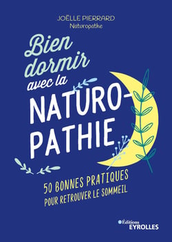 Bien dormir avec la naturopathie - 40 bonnes pratiques pour retrouver le sommeil