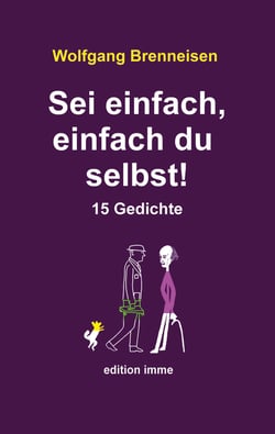 Sei einfach, einfach du selbst! - 15 Gedichte