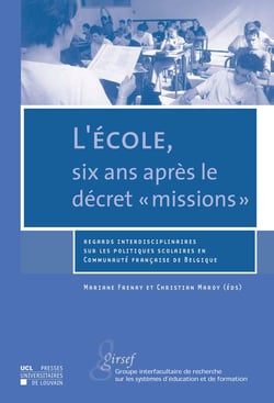 L’école, six ans après le décret « missions » - Regards interdisciplinaire sur les politiques scolaires en Communauté française de Belgique