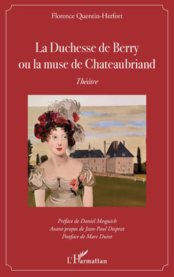 La Duchesse de Berry ou la muse de Chateaubriand - Théâtre