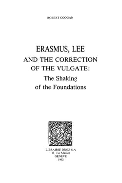 Erasmus, Lee and the Correction of the Vulgate : The Shaking of the Foundations