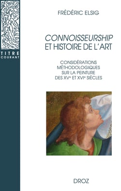 Connoisseurship et histoire de l'art - Considérations méthodologiques sur la peinture des XVe et XVIe siècles