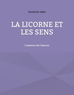 La Licorne Et Les Sens - L'essence de l'Amour