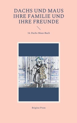 Dachs und Maus ihre Familie und ihre Freunde - 14. Dachs-Maus-Buch