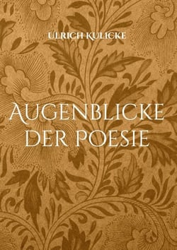 Augenblicke der Poesie - Gedichte zu ausgewählten Fotografien