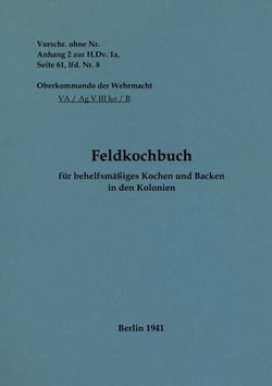 Feldkochbuch für behelfsmäßiges Kochen und Backen in den Kolonien - 1941 - Neuauflage 2022