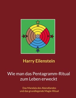 Wie man das Pentagramm-Ritual zum Leben erweckt - Das Mandala des Abendlandes und das grundlegende Magie-Ritual