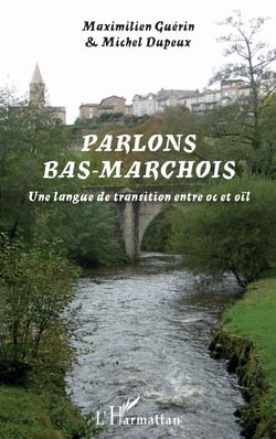 Parlons bas-marchois - Une langue de transition entre oc et oïl