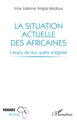 La situation actuelle des Africaines - L'enjeu de leur quête d'égalité