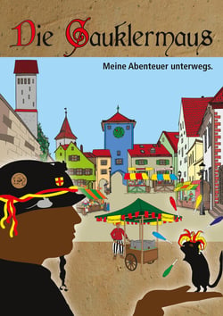 Die Gauklermaus - Meine Abenteuer unterwegs