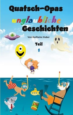 Quatsch-Opas unglaubliche Geschichten - Teil 1
