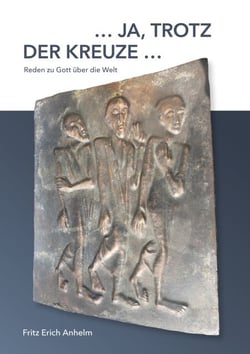 ... ja, trotz der Kreuze ... - Reden zu Gott über die Welt. 49 protestantische Prosagedichte