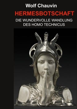 Hermesbotschaft - Die wundervolle Wandlung des Homo Technicus