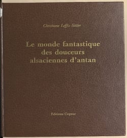 Le monde fantastique des douceurs alsaciennes d'antan - Moules et recettes des gâteaux et confiseries moulés