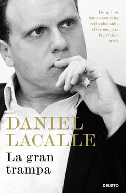 La gran trampa - Por qué los bancos centrales están abonando el terreno para la próxima crisis