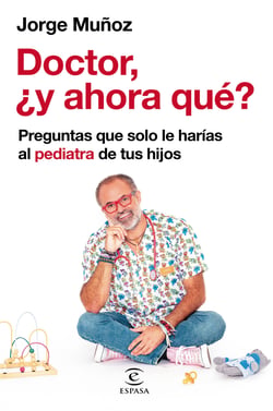 Doctor, ¿y ahora qué? - Preguntas que solo le harías al pediatra de tus hijos