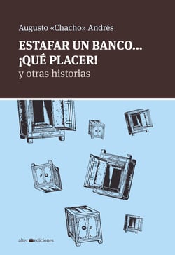Estafar un banco... ¡Qué placer! - y otras historias