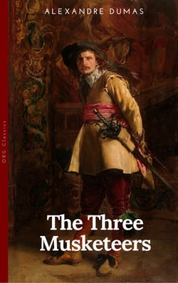 THE THREE MUSKETEERS - Complete Collection: The Three Musketeers, Twenty Years After, The Vicomte of Bragelonne, Ten Years Later, Louise da la Valliere &amp; The Man in the Iron Mask: Adventure Classics