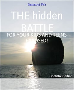 THE hidden BATTLE - FOR YOUR KIDS AND TEENS- EXPOSED!