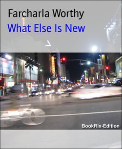 What Else Is New - Part I