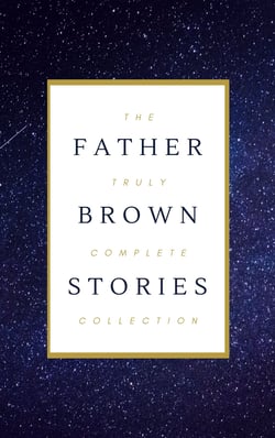 Father Brown (Complete Collection): 53 Murder Mysteries: The Scandal of Father Brown, The Donnington Affair &amp; The Mask of Midas…