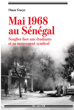 Mai 1968 au Sénégal. Senghor face aux étudiants et au mouvement syndical