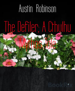 The Defiler; A Cthulhu Mythos Tale - Defiler