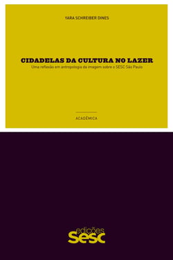 Cidadelas da cultura no lazer - Uma reflexão em antropologia da imagem sobre o Sesc São Paulo