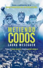 Metiendo codos - Voces y confidencias de la mejor generación del ciclismo español
