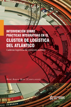 Intervención sobre prácticas integrativas en el clúster de logística del Atlántico. - Cadenas logísticas de comercio exterior