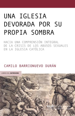 Una Iglesia devorada por su propia sombra - Hacia una comprensión integral de la crisis de los abusos sexuales en la Iglesia católica